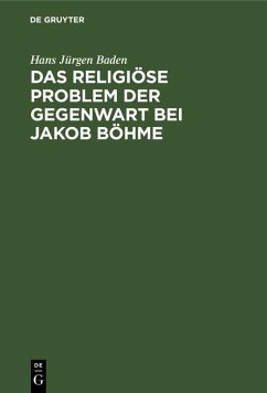 Das religiöse Problem der Gegenwart bei Jakob Böhme (eBook, PDF) - Baden, Hans Jürgen
