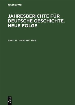 Cover Jahresberichte für deutsche Geschichte. Neue Folge. Band 37, Jahrgang 1985 (eBook, PDF)