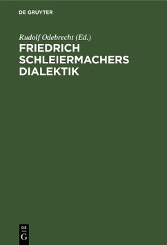 Friedrich Schleiermachers Dialektik (eBook, PDF) Friedrich Schleiermachers Dialektik (eBook, PDF)