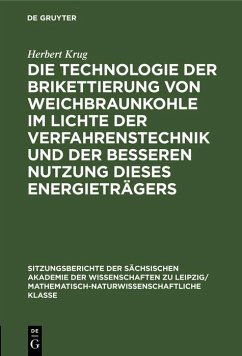 Die Technologie der Brikettierung von Weichbraunkohle im Lichte der Verfahrenstechnik und der besseren Nutzung dieses Energieträgers (eBook, PDF) Cover Die Technologie der Brikettierung von Weichbraunkohle im Lichte der Verfahrenstechnik und der besseren Nutzung dieses Energieträgers (eBook, PDF)