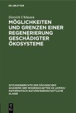 Möglichkeiten und Grenzen einer Regenerierung geschädigter Ökosysteme (eBook, PDF) Möglichkeiten und Grenzen einer Regenerierung geschädigter Ökosysteme (eBook, PDF)