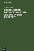 Die religiöse Entwicklung der Jugend in der Reifezeit (eBook, PDF)