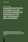 Kanzerostatische Anthrazykline, physikochemische Eigenschaften und Wirkungsmechanismen (eBook, PDF) Kanzerostatische Anthrazykline, physikochemische Eigenschaften und Wirkungsmechanismen (eBook, PDF)