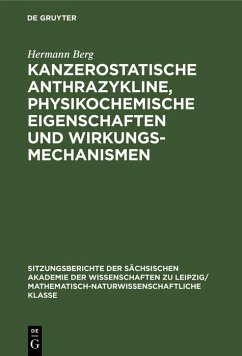 Kanzerostatische Anthrazykline, physikochemische Eigenschaften und Wirkungsmechanismen (eBook, PDF) - Berg, Hermann Kanzerostatische Anthrazykline, physikochemische Eigenschaften und Wirkungsmechanismen (eBook, PDF) - Berg, Hermann
