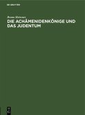 Die Achämenidenkönige und das Judentum (eBook, PDF) Die Achämenidenkönige und das Judentum (eBook, PDF)