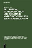 Zellfusion, Transformation und Pharmainkorporation durch Elektrostimulation (eBook, PDF)