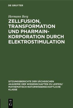 Zellfusion, Transformation und Pharmainkorporation durch Elektrostimulation (eBook, PDF) - Berg, Hermann Zellfusion, Transformation und Pharmainkorporation durch Elektrostimulation (eBook, PDF) - Berg, Hermann