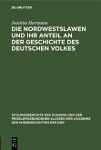 Die Nordwestslawen und ihr Anteil an der Geschichte des Deutschen Volkes (eBook, PDF) Die Nordwestslawen und ihr Anteil an der Geschichte des Deutschen Volkes (eBook, PDF)
