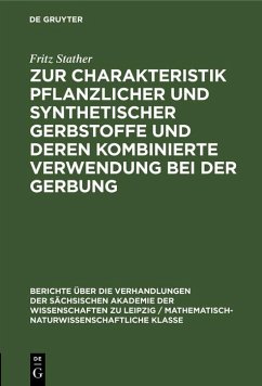 Zur Charakteristik pflanzlicher und synthetischer Gerbstoffe und deren kombinierte Verwendung bei der Gerbung (eBook, PDF) Cover Zur Charakteristik pflanzlicher und synthetischer Gerbstoffe und deren kombinierte Verwendung bei der Gerbung (eBook, PDF)