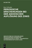 Periodische Erscheinungen bei der anodischen Auflösung des Zinks (eBook, PDF) Periodische Erscheinungen bei der anodischen Auflösung des Zinks (eBook, PDF)