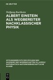 Albert Einstein als Wegbereiter nachklassischer Physik (eBook, PDF)