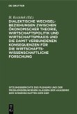 Dialektische Wechselbeziehungen zwischen ökonomischer Theorie, Wirtschaftspolitik und Wirtschaftspraxis und die damit verbundenen Konsequenzen für die wirtschaftswissenschaftliche Forschung (eBook, PDF)