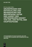 Grundfragen der Entwicklung und Befriedigung der Bedürfnisse unter dem Aspekt der untrennbaren Einheit von Ziel und Mittel der Hauptaufgabe (eBook, PDF)