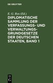 Diplomatische Sammlung der Verfassungs- und Verwaltungsgrundgesetze der deutschen Staaten, Band 1 (eBook, PDF)