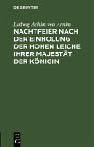 Nachtfeier nach der Einholung der hohen Leiche Ihrer Majestät der Königin (eBook, PDF) Nachtfeier nach der Einholung der hohen Leiche Ihrer Majestät der Königin (eBook, PDF)