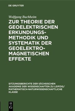Zur Theorie der geoelektrischen Erkundungsmethodik und Systematik der geoelektromagnetischen Effekte (eBook, PDF) - Buchheim, Wolfgang