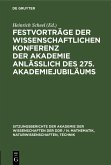Festvorträge der wissenschaftlichen Konferenz der Akademie anläßlich des 275. Akademiejubiläums (eBook, PDF) Festvorträge der wissenschaftlichen Konferenz der Akademie anläßlich des 275. Akademiejubiläums (eBook, PDF)
