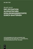 Die Oxydation aliphatischer Kohlenwasserstoffe durch Bakterien (eBook, PDF) Die Oxydation aliphatischer Kohlenwasserstoffe durch Bakterien (eBook, PDF)