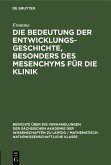 Die Bedeutung der Entwicklungsgeschichte, besonders des Mesenchyms für die Klinik (eBook, PDF) Die Bedeutung der Entwicklungsgeschichte, besonders des Mesenchyms für die Klinik (eBook, PDF)