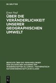 Über die Veränderlichkeit unserer geographischen Umwelt (eBook, PDF) Über die Veränderlichkeit unserer geographischen Umwelt (eBook, PDF)