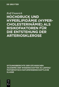 Hochdruck und Hyperlipidämie (Hypercholesterinämie) als Risikofaktoren für die Entstehung der Arteriosklerose (eBook, PDF) - Emmrich, Rolf Hochdruck und Hyperlipidämie (Hypercholesterinämie) als Risikofaktoren für die Entstehung der Arteriosklerose (eBook, PDF) - Emmrich, Rolf