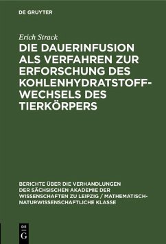 Die Dauerinfusion als Verfahren zur Erforschung des Kohlenhydratstoffwechsels des Tierkörpers (eBook, PDF) - Strack, Erich