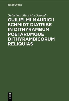 Cover Guilielmi Mauricii Schmidt diatribe in dithyrambum poetarumque dithyrambicorum reliquias (eBook, PDF)