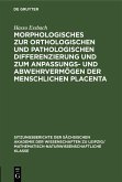 Morphologisches zur orthologischen und pathologischen Differenzierung und zum Anpassungs- und Abwehrvermögen der menschlichen Placenta (eBook, PDF)