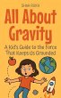 All About Gravity: A Kid's Guide to the... - Bild 1