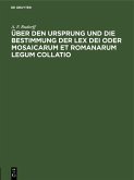 Über den Ursprung und die Bestimmung der Lex Dei oder Mosaicarum et Romanarum legum collatio (eBook, PDF) Über den Ursprung und die Bestimmung der Lex Dei oder Mosaicarum et Romanarum legum collatio (eBook, PDF)