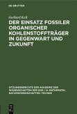 Der Einsatz fossiler organischer Kohlenstoffträger in Gegenwart und Zukunft (eBook, PDF)