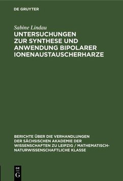 Untersuchungen zur Synthese und Anwendung bipolarer Ionenaustauscherharze (eBook, PDF) - Wolf, Friedrich; Eckert, Sonja; Weise, Magdalene; Lindau, Sabine Untersuchungen zur Synthese und Anwendung bipolarer Ionenaustauscherharze (eBook, PDF) - Wolf, Friedrich; Eckert, Sonja; Weise, Magdalene; Lindau, Sabine