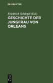 Geschichte der Jungfrau von Orleans (eBook, PDF) Geschichte der Jungfrau von Orleans (eBook, PDF)