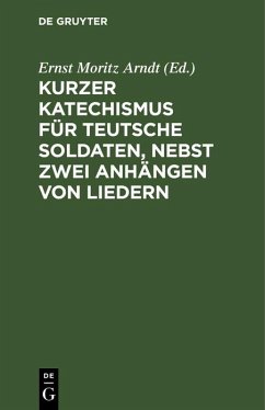 Kurzer Katechismus für teutsche Soldaten, nebst zwei Anhängen von Liedern (eBook, PDF) Cover Kurzer Katechismus für teutsche Soldaten, nebst zwei Anhängen von Liedern (eBook, PDF)