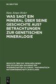 Was sagt ein Mineral über seine Geschichte aus? Betrachtungen zur genetischen Mineralogie (eBook, PDF)