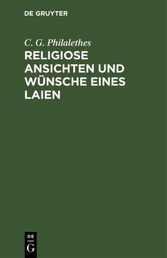 Religiose Ansichten und Wünsche eines Laien (eBook, PDF) Cover Religiose Ansichten und Wünsche eines Laien (eBook, PDF)