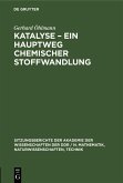 Katalyse - Ein Hauptweg chemischer Stoffwandlung (eBook, PDF) Katalyse - Ein Hauptweg chemischer Stoffwandlung (eBook, PDF)
