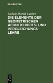 Die Elemente der geometrischen Aehnlichkeits- und Vergleichungs-Lehre (eBook, PDF)
