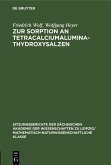 Zur Sorption an Tetracalciumaluminathydroxysalzen (eBook, PDF) Zur Sorption an Tetracalciumaluminathydroxysalzen (eBook, PDF)