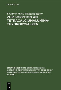 Zur Sorption an Tetracalciumaluminathydroxysalzen (eBook, PDF) - Wolf, Friedrich; Heyer, Wolfgang Zur Sorption an Tetracalciumaluminathydroxysalzen (eBook, PDF) - Wolf, Friedrich; Heyer, Wolfgang