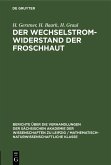 Der Wechselstromwiderstand der Froschhaut (eBook, PDF) Der Wechselstromwiderstand der Froschhaut (eBook, PDF)