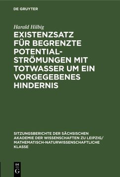 Existenzsatz für begrenzte Potentialströmungen mit Totwasser um ein vorgegebenes Hindernis (eBook, PDF) - Hilbig, Harald Existenzsatz für begrenzte Potentialströmungen mit Totwasser um ein vorgegebenes Hindernis (eBook, PDF) - Hilbig, Harald