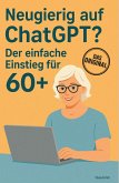 Neugierig auf ChatGPT? Der einfache Einstieg für 60+ (eBook, ePUB)