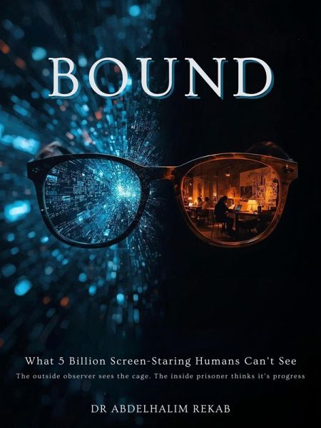 BOUND: What 5 billion Screen-Staring Humans Can't See (eBook, ePUB) BOUND: What 5 billion Screen-Staring Humans Can't See (eBook, ePUB)