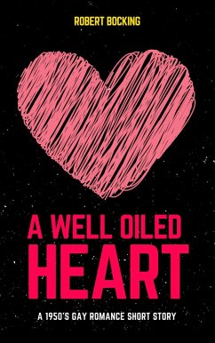 A Well Oiled Heart (eBook, ePUB) - Bocking, Robert A Well Oiled Heart (eBook, ePUB) - Bocking, Robert