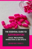 The Essential Guide to Azithromycin: Usage, Precautions, Interactions and Side Effects. (eBook, ePUB) The Essential Guide to Azithromycin: Usage, Precautions, Interactions and Side Effects. (eBook, ePUB)
