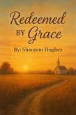 Redeemed By Grace (eBook, ePUB) Redeemed By Grace (eBook, ePUB)