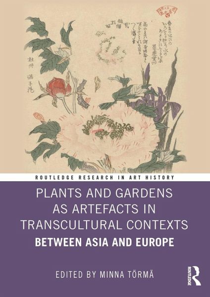 Plants and Gardens as Artefacts in Transcultural Contexts (eBook, ePUB) Plants and Gardens as Artefacts in Transcultural Contexts (eBook, ePUB)