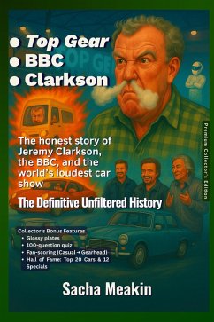 Cover .Top Gear .BBC .Clarkson, The Definitive Unfiltered History - Premium Collector's Edition - Christmas Special Edition 2025-26 (Motoring, #1) (eBook, ePUB)