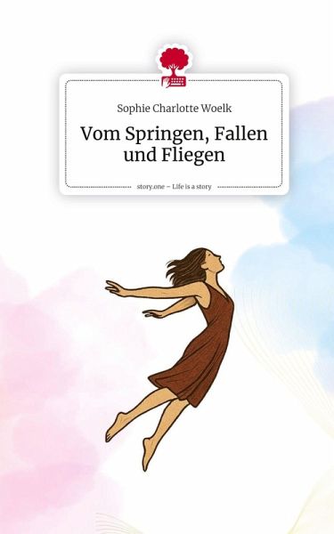 Vom Springen, Fallen und Fliegen. Life is a Story - story.one Vom Springen, Fallen und Fliegen. Life is a Story - story.one